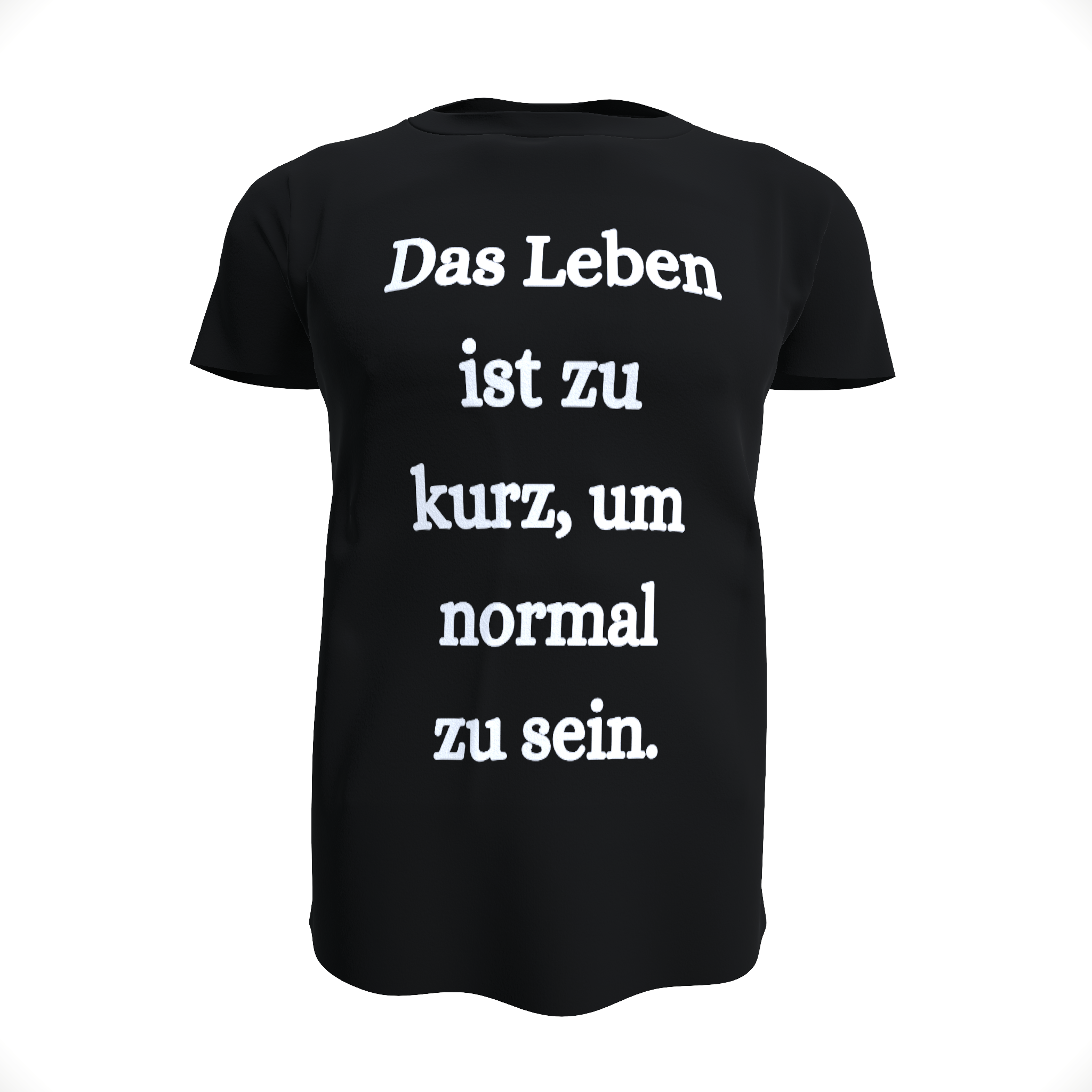 Das Leben ist zu kurz um normal zu sein